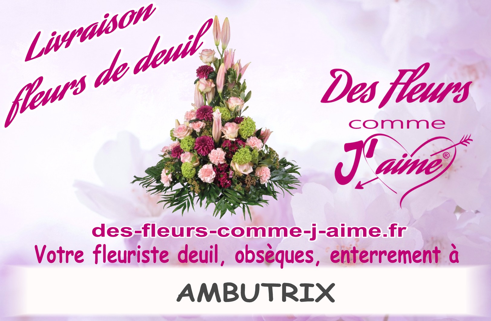 LIVRAISON FLEURS DEUIL AMBUTRIX - FLEURISTE DEUIL AMBUTRIX